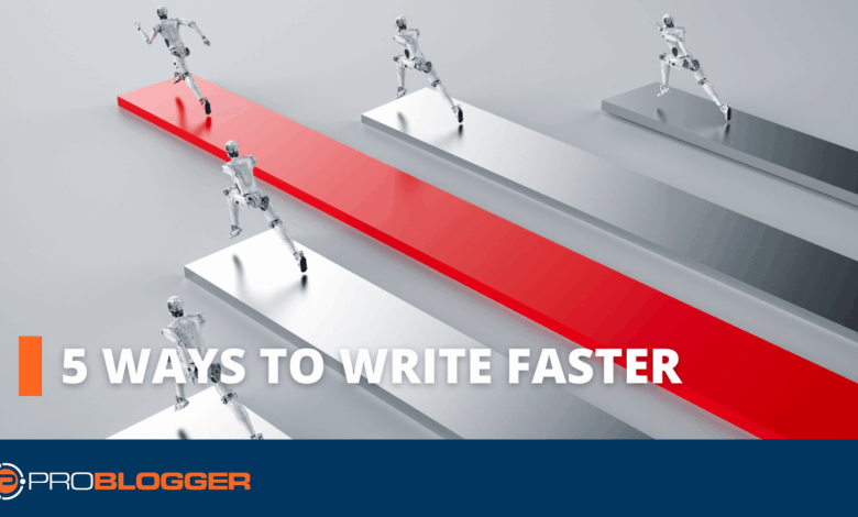 5 Ways to Write Faster