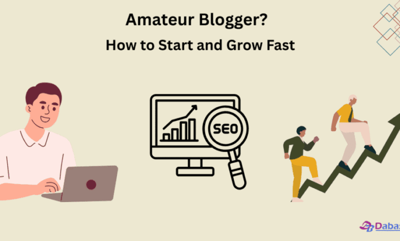 Amateur Blogger? Here’s How To Start Strong And Grow Fast