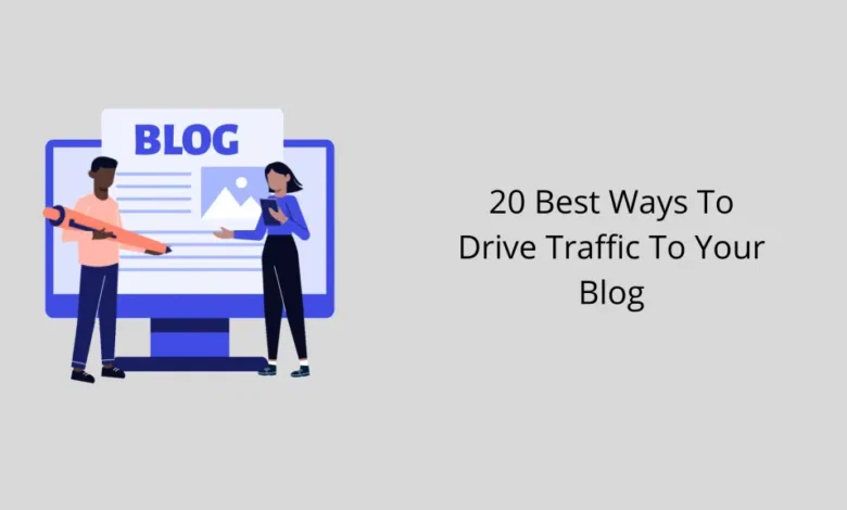 20 Best Ways To Drive Traffic To Your Blog In 2025 [Updated]
