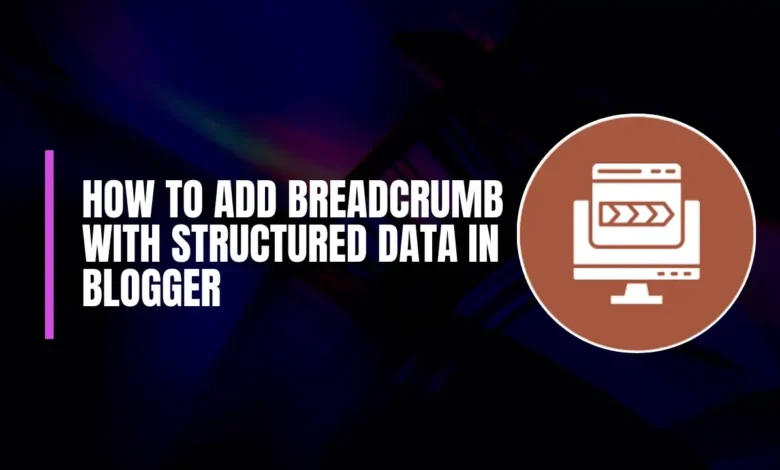 How to Add Breadcrumb With Structured Data in Blogger