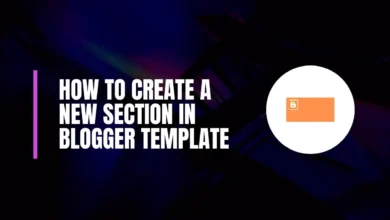 How to Create a New Section in Blogger Template