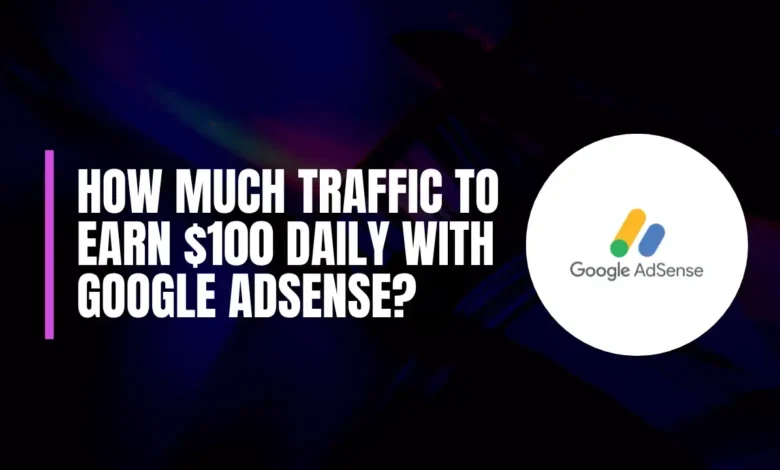 How Much Traffic to Earn 0 Daily with Google AdSense?